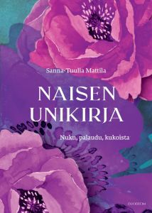 Nuku, palaudu, kukoista - Naisen unikirja