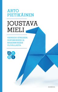 Joustava mieli - Vapaudu stressin, uupumuksen ja masennuksen yliotteesta