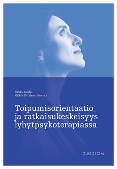 Siirry tuotesivulle Toipumisorientaatio ja ratkaisukeskeisyys lyhytpsykoterapiassa