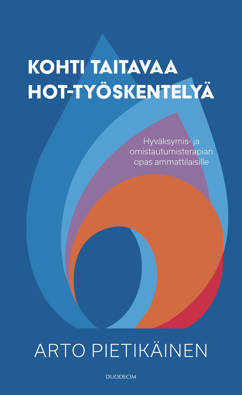 Siirry tuotesivulle Kohti taitavaa HOT-työskentelyä - Hyväksymis- ja omistautumisterapian opas ammattilaisille